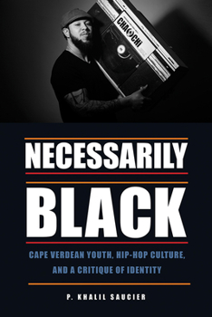 Necessarily Black: Cape Verdean Youth, Hip-Hop Culture, and a Critique of Identity (Black American and Diasporic Studies)