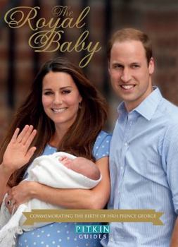 Paperback The: Royal Baby: Commemorating the Birth of Hrh Prince George Book
