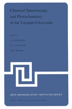 Hardcover Chemical Spectroscopy and Photochemistry in the Vacuum-Ultraviolet: Proceedings of the Advanced Study Institute, Held Under the Auspices of NATO and t Book