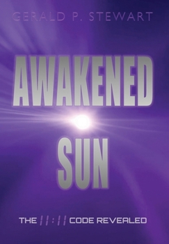 Hardcover Awakened Sun: The 11:11 Code Revealed Book