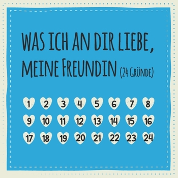 Paperback Was ich an dir liebe, meine Freundin (24 Gr?nde): Buch zum Ausf?llen und Eintragen, liebes Geschenk f?r Freundinnen und die beste Freundin (auch als A [German] Book