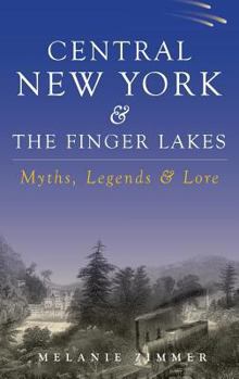 Hardcover Central New York & the Finger Lakes: Myths, Legends & Lore Book