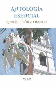 Antología Esencial: 1992-2024 (Spanish Edition)