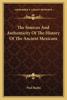 Paperback The Sources And Authenticity Of The History Of The Ancient Mexicans Book