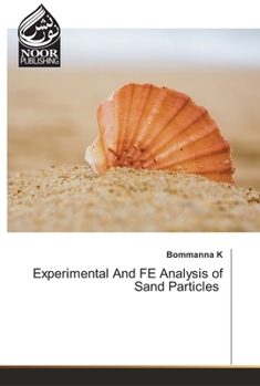Paperback Experimental And FE Analysis of Sand Particles Book