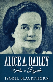 Paperback Alice A. Bailey, Vida e Legado [Portuguese] Book