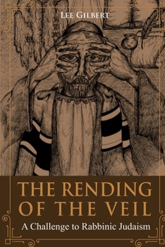 Paperback The Rending of the Veil: A Challenge to Rabbinical Judaism Book