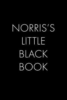 Paperback Norris's Little Black Book: The Perfect Dating Companion for a Handsome Man Named Norris. A secret place for names, phone numbers, and addresses. Book