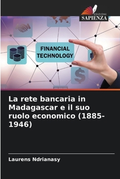 Paperback La rete bancaria in Madagascar e il suo ruolo economico (1885-1946) [Italian] Book