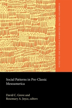 Hardcover Social Patterns in Pre-Classic Mesoamerica: A Symposium at Dumbarton Oaks, 9 and 10 October 1993 Book