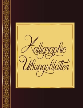 Paperback Kalligraphie Übungsblätter: Übungsbuch mit Kalligrafie Blättern um das Schönschreiben zu erlernen [German] Book