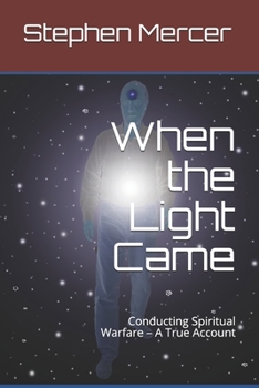 Paperback When the Light Came: Conducting Spiritual Warfare - A True Account Book