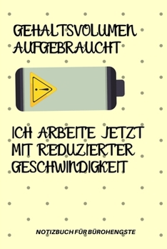 Gehaltsvolumen Aufgebraucht Ich Arbeite Jetzt Mit Reduziertert Geschwindigkeit: A5 Notizbuch KALENDER Arbeitsplatz Geschenk Job Artikel Abschiedsgeschenk B�ro Taschenbuch B�rowitze Edition Chef Dekora