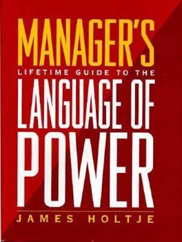 Hardcover Manager's Lifetime Guide to the Language of Power Book