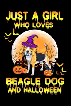 Paperback Just A Girl Who Loves Beagle dog And Halloween: Just A Girl Who Loves Beagle And Halloween Costume Couple Journal/Notebook Blank Lined Ruled 6x9 100 P Book