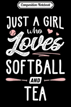 Paperback Composition Notebook: Just A Girl Who Loves Softball And Tea Gift Women Journal/Notebook Blank Lined Ruled 6x9 100 Pages Book