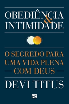 Hardcover Obediência e intimidade: O segredo para uma vida plena com Deus [Portuguese] Book