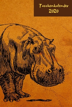 Taschenkalender 2020: Nilpferd Kalender I Wochenkalender I Jahresplaner I Jahreskalender I Terminplaner I für Männer und Frauen , Mädchen und Jungen | ... für Nilpferd oder Hippo (German Edition)