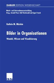 Paperback Bilder in Organisationen: Wandel, Wissen Und Visualisierung [German] Book