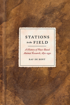 Hardcover Stations in the Field: A History of Place-Based Animal Research, 1870-1930 Book