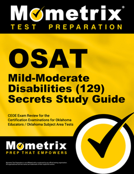 OSAT Mild-Moderate Disabilities (129) Secrets Study Guide: CEOE Exam Review for the Certification Examinations for Oklahoma Educators / Oklahoma Subject Area Tests