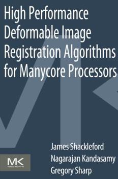 Paperback High Performance Deformable Image Registration Algorithms for Manycore Processors Book