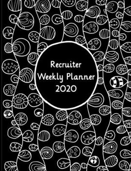 Recruiter Weekly Planner: 2020 Human Resource Weekly Organizer