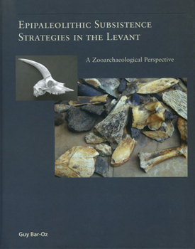 Hardcover Epipaleolithic Subsistence Strategies in the Levant: A Zooarchaeological Perspective Book
