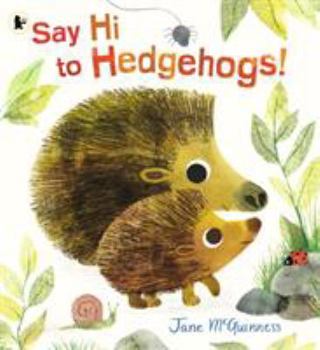 Paperback Say Hi to Hedgehogs! Book