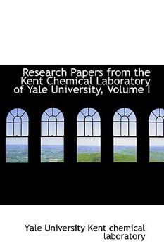 Paperback Research Papers from the Kent Chemical Laboratory of Yale University, Volume I Book