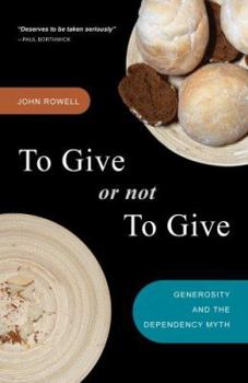 Paperback To Give or Not to Give?: Rethinking Dependency, Restoring Generosity, and Redefining Sustainability Book