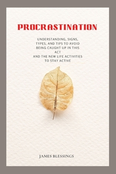 Paperback Procrastination: Understanding procrastination and keys to avoid being caught up in it activities Book