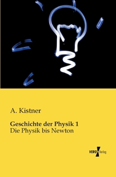 Paperback Geschichte der Physik 1: Die Physik bis Newton [German] Book