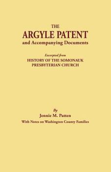Paperback Argyle Patent and Accompanying Documents. Excerpted from History of the Somonauk Presbyterian Church, with Notes on Washington County Families Book