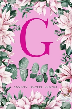 Paperback G Anxiety Tracker Journal: Monogram G - Track triggers of anxiety episodes - Monitor 50 events with 2 pages each - Convenient 6" x 9" carry size Book