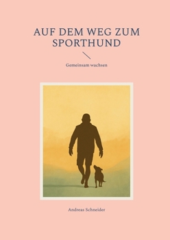 Paperback Auf dem Weg zum Sporthund: Gemeinsam wachsen [German] Book