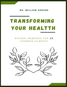 Paperback Transforming your health: Natural Remedies for 20 common ailments Book
