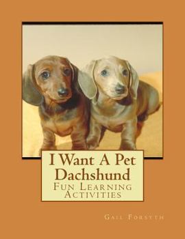 Paperback I Want A Pet Dachshund: Fun Learning Activities Book