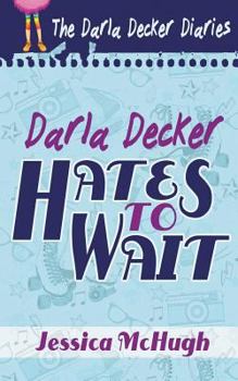 Paperback Darla Decker Hates to Wait Book