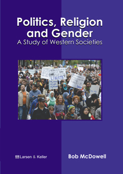 Hardcover Politics, Religion and Gender: A Study of Western Societies Book