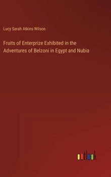 Hardcover Fruits of Enterprize Exhibited in the Adventures of Belzoni in Egypt and Nubia Book