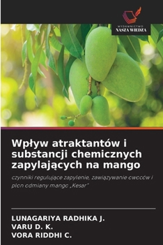 Wplyw atraktantów i substancji chemicznych zapylajacych na mango (Polish Edition)