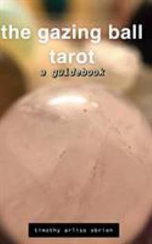 Paperback The Gazing Ball Tarot: a guidebook Book