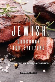 Paperback The Jewish Cookbook for Everyone: Jewish Meals Are A Cultural Tradition Book