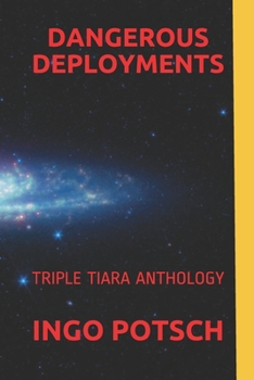 DANGEROUS DEPLOYMENTS: TRIPLE TIARA ANTHOLOGY