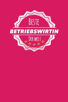 Beste Betriebswirtin der Welt: Der perfekte Terminplaner für Frauen, die in als Betriebswirt arbeiten |  Geschenkidee | Geschenke | Geschenk (German Edition)