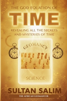 THE GOD EQUATION OF TIME: REVEALING ALL THE SECRETS AND MYSTERIES OF TIME