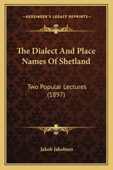 Paperback The Dialect And Place Names Of Shetland: Two Popular Lectures (1897) Book