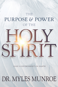 Paperback The Purpose and Power of the Holy Spirit: God's Government on Earth Book