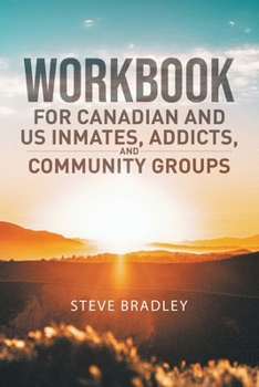 Paperback Workbook For Canadian and US Inmates, Addicts, and Community Groups Book